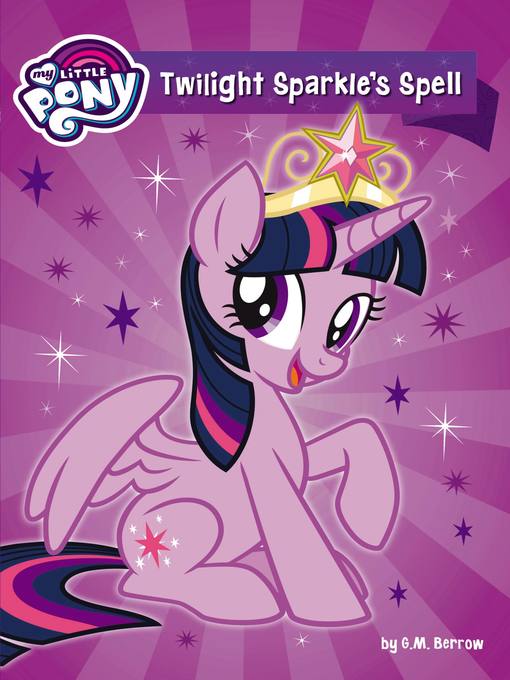 Title details for Twilight Sparkle's Spell by G. M. Berrow - Available